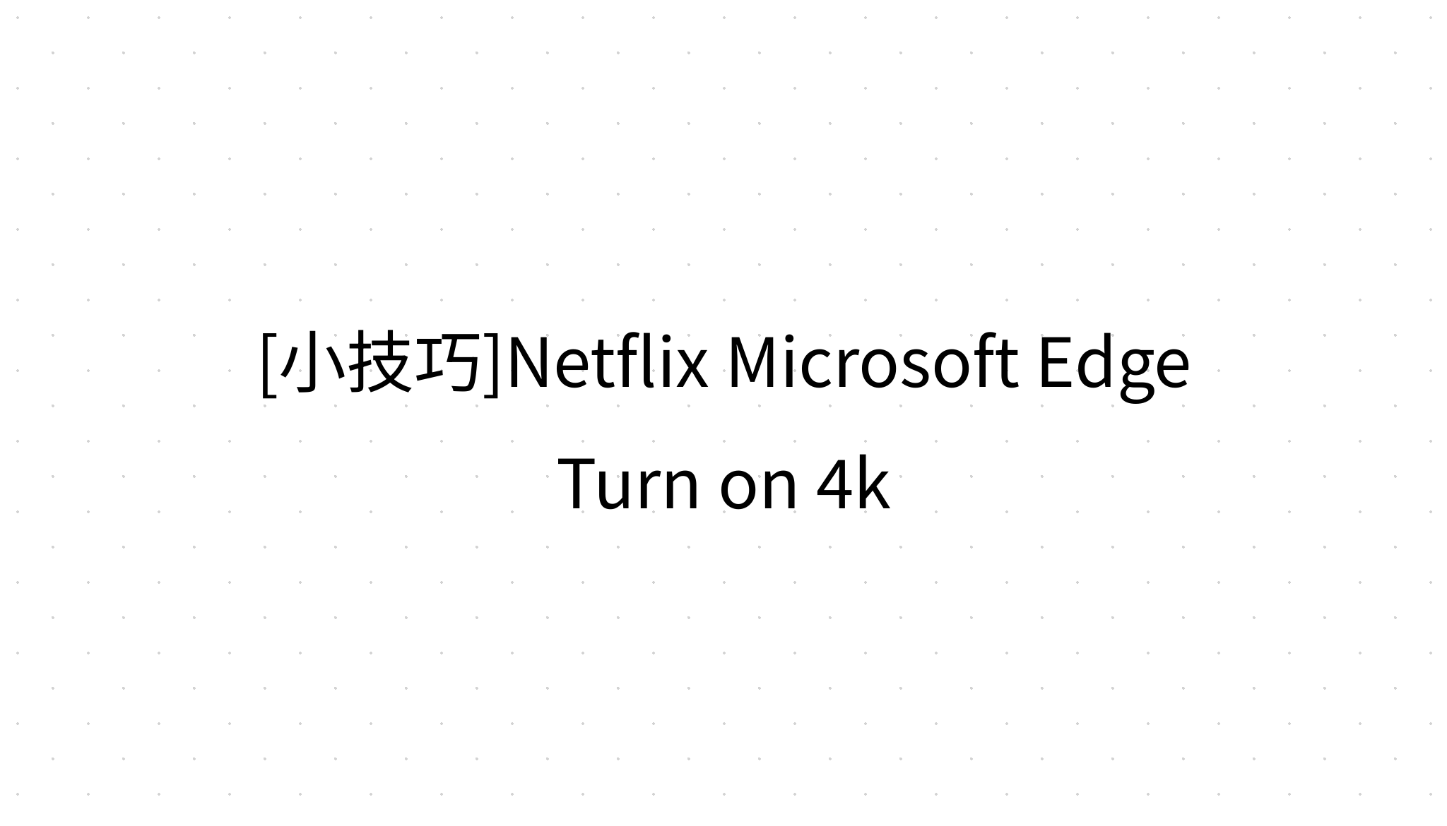 Microsoft Edge Turn on 4k